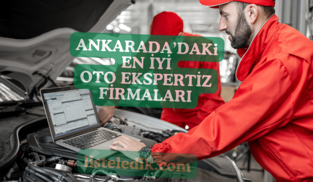 Ankara 5 En İyi Oto Ekspertiz Firmaları