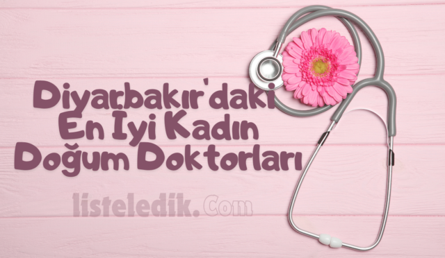 Diyarbakır'daki En İyi Kadın Doğum Doktorları