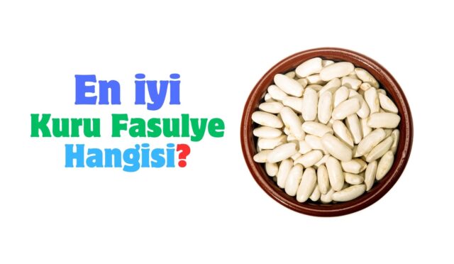 En İyi Kuru Fasulye Markası