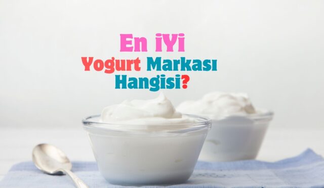 En İyi Yoğurt Markası Hangisi